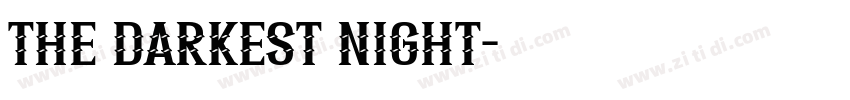 THE DARKEST NIGHT字体转换 THE DARKEST NIGHT字体转换